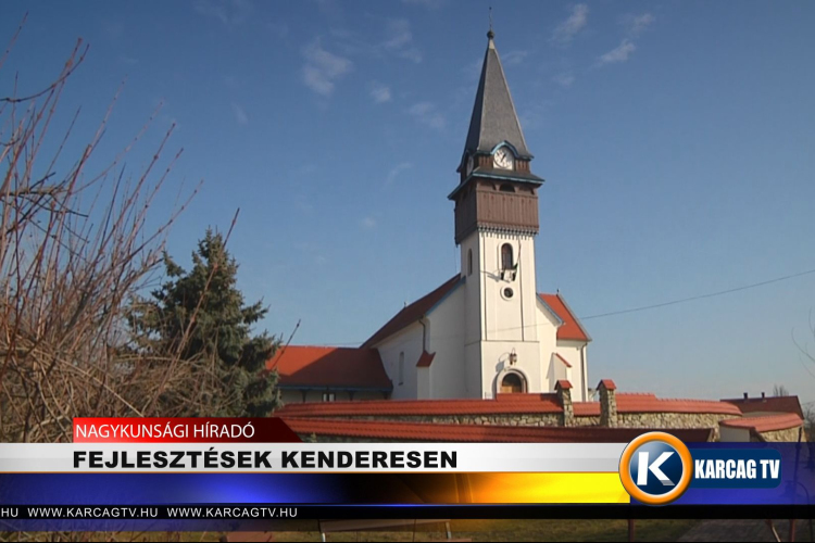 FEJLESZTÉSEK KENDERESEN