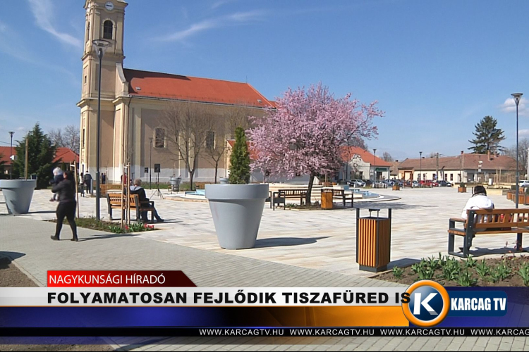 FOLYAMATOSAN FEJLŐDIK TISZAFÜRED IS  