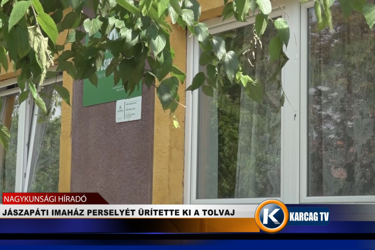 JÁSZAPÁTI IMAHÁZ PERSELYÉT ÜRÍTETTE KI A TOLVAJ