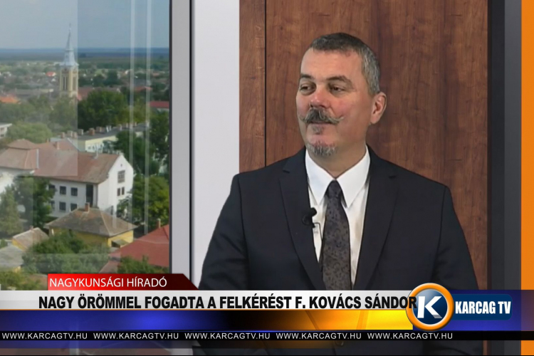 NAGY ÖRÖMMEL FOGADTA A FELKÉRÉST F. KOVÁCS SÁNDOR