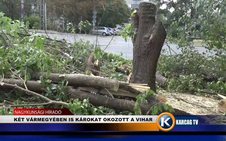 KÉT VÁRMEGYÉBEN IS KÁROKAT OKOZOTT A VIHAR