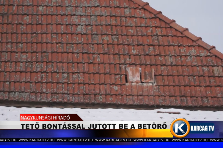 Tető bonátssal jutott be a betörő