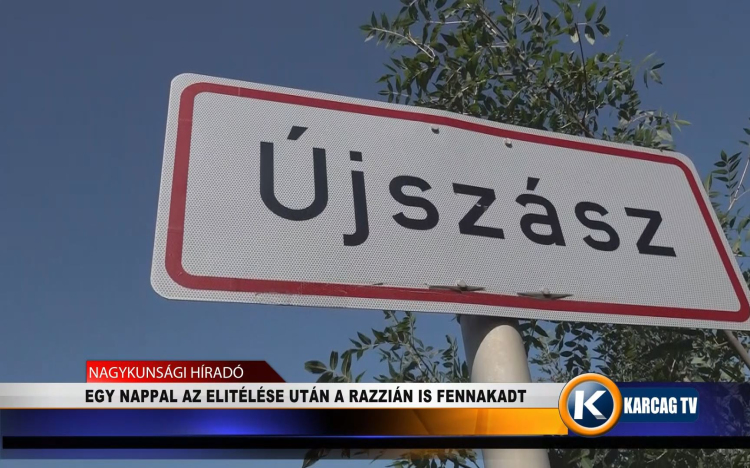 EGY NAPPAL AZ ELITÉLÉSE UTÁN A RAZZIÁN IS FENNAKADT