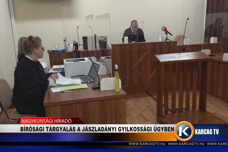 BÍRÓSÁGI TÁRGYALÁS A JÁSZLADÁNYI GYILKOSSÁGI ÜGYBEN 