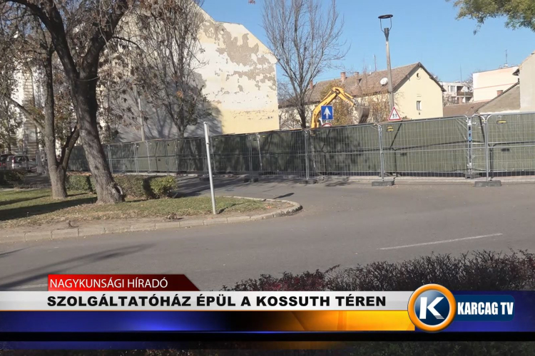 SZOLGÁLTATÓHÁZ ÉPÜL A KOSSUTH TÉREN