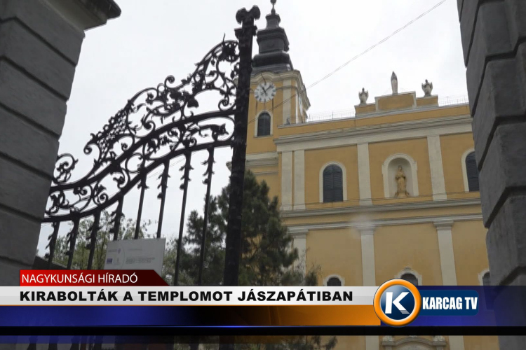 KIRABOLTÁK A TEMPLOMOT JÁSZAPÁTIBAN