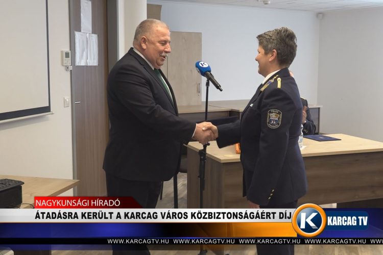 ÁTADÁSRA KERÜLT A KARCAG VÁROS KÖZBIZTONSÁGÁÉRT DÍJ