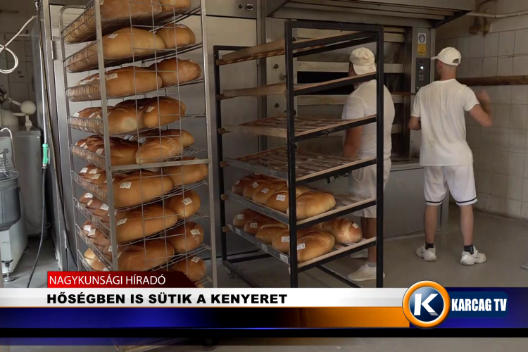 HŐSÉGBEN IS SÜTIK A KENYERET