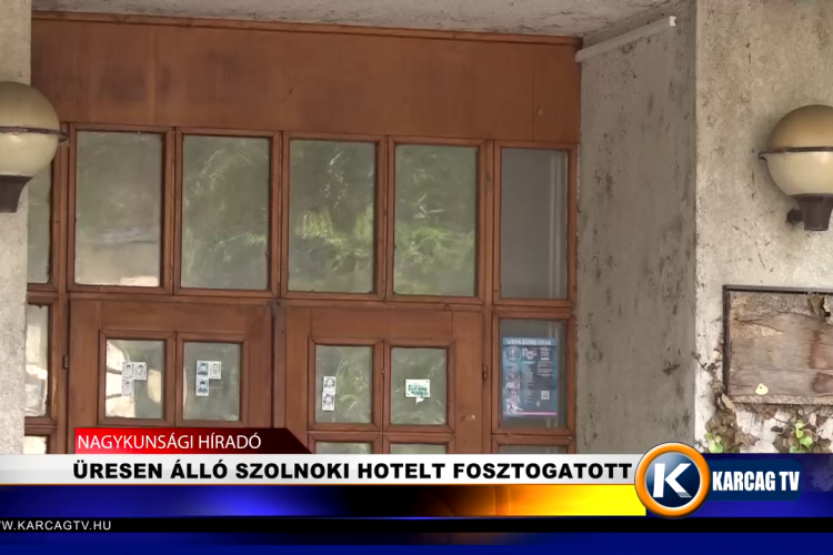 ÜRESEN ÁLLÓ SZOLNOKI HOTELT FOSZTOGATOTT