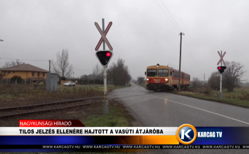 TILOS JELZÉS ELLENÉRE HAJTOTT A VASÚTI ÁTJÁRÓBA