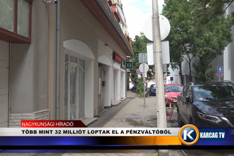 TÖBB MINT 32 MILLIÓT LOPTAK EL A PÉNZVÁLTÓBÓL